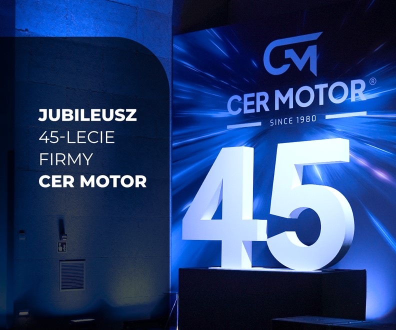 CER MOTOR: 45 lat pasji do silników i rozwoju – bez hamulców!
