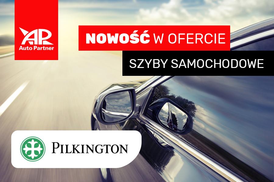 Nowość: szyby samochodowe Pilkington w Auto Partner